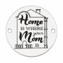 Bănuț argint 925 gravat Home Is Where Mom Is, Ø 16,5 mm — pentru mamă E1472