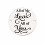 Bănuț "All Of Me Loves All Of You" argint 925, 16.5 mm E1217 GS