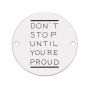Bănuț argint 925 gravat mesajul Don’t Stop Until You’re Proud, Ø 16,5 mm — motivațional E1250